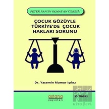 Çocuk Gözüyle Türkiye'de Çocuk Hakları Sorunu - Yasemin Mamur Işıkçı - Astana Yayınları