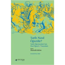 Tarih Nasıl Öğretilir? - Tarih Öğretmenleri İçin Özel Öğretim Yöntemleri- Yeni İnsan Yayınevi