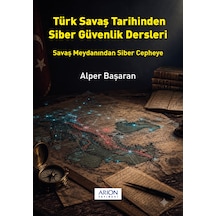 Türk Savaş Tarihinden Siber Güvenlik Dersleri