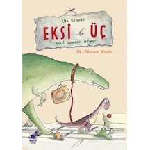 Eksi Üç-Evcil Hayvan İstiyor - Ute Krause - Dinozor Çocuk