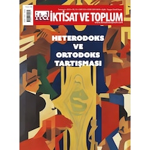 İktisat Ve Toplum Dergisi 153. Sayı Ortodoks&heterodoks Tartışma