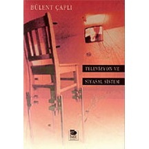 Televizyon Ve Siyasal Sistem - Bülent Çaplı - İmge Kitabevi