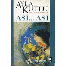 Asi... Asi - Ayla Kutlu - Bilgi Yayınevi