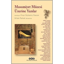 Masumiyet Müzesi Üzerine Yazılar & Orhan Pamuk Söyleşisiyle