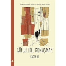 Gölgelerle Konuşmak / Kadir As