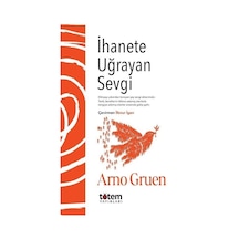 İhanete Uğrayan Sevgi - Arno Gruen - Totem