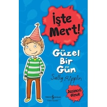 İşte Mert! Güzel Bir Gün - Düşünceli Olmak - Sally Rippin - İş Bankası Kültür Yayınları