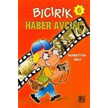 Bıcırık Haber Avcısı 6-Bıcırık Dizisi-3.Sınıf - Nurettin İğci - Bu Yayınevi