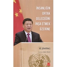 İnsanlığın Ortak Geleceğini İnşa Etmek Üzerine / Xi Jinping