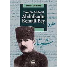 Tam Bir Muhalif Abdülkadir Kemali Bey