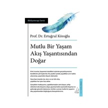 Mutlu Bir Yaşam Akış Yaşantısından Doğar - Ertuğrul Köroğlu - Destek Yayınları