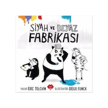 Siyah ve Beyaz Fabrikası - Eric Telchin - Mikado Yayınları