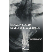 İslamcı Yıllarda Devlet Opera ve Balesi - Melis Gönenç - Yazılama