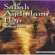 Sabah Aydınlanır Hep / Burhan Şehit