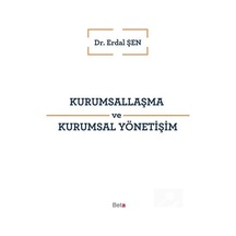 Kurumsallaşma ve Kurumsal Yönetişim - Erdal Şen - Beta Yayınları