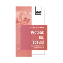 Protetik Diş Tedavisi Alanında Uluslararası Araştırmalar Iı / ...