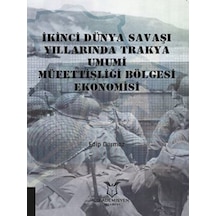 İkinci Dünya Savaşı Yıllarında Trakya Umumi Müfettişliği Bölgesi Ekonomisi