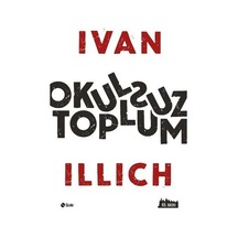 Okulsuz Toplum - Ivan D.ıllıch - Şule Yayınları