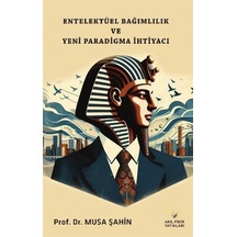 Entelektüel Bağımlılık Ve Yeni Paradigma İhtiyacı / Prof. Dr. Musa Şahin