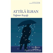 Yağmur Kaçağı - Attila Ilhan - Iş Bankası Kültür Yayınları
