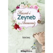 Hz. Zeyneb Annemiz / Adem Saraç