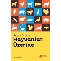 Hayvanlar Üzerine - Susan Orlean - The Kitap