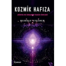 Kozmik Hafiza & Dünya Ve İnsanın Tarih Öncesi / Rudolf Steiner