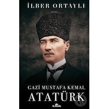 Gazi Mustafa Kemal Atatürk Ciltli - İlber Ortaylı