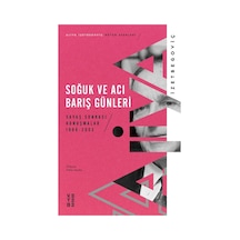 Soğuk ve Acı Barış Günleri  -  Savaş Sonrası Konuşmalar 1996 - 2003 - Aliya İzzetbegoviç - Ketebe