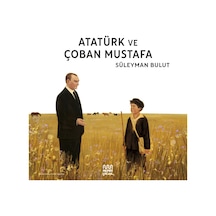 Atatürk Ve Çoban Mustafa