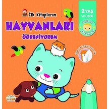 İlk Kitaplarım - Hayvanları Öğreniyorum - 2 Yaş ve Üzeri