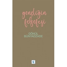 Gençliğin Felsefesi - Gönül Bünyadzade - Nobel Akademik Yayıncılık
