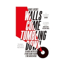 Walls Come Tumbling Down: The Music And Politics Of Rock Against Racism, 2 Tone And Red Wedge