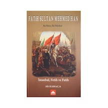 Fatih Sultan Mehmed Han - Bir Rüya İki Hakikat - Ali Karaca