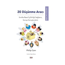 20 Düşünme Aracı - Sınıfta Nasıl İş Birliği Sağlanır Sorup Soruşturalım - Eğitim P4C ve Çocukluk - Philip Cam - Say Yayınları
