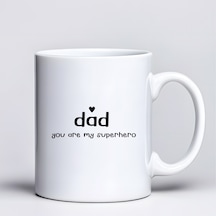 Dad You Are My Superhero Tasarım Kupa Model 228 Babaya Hediye Baskılı Seramik Kahve Kupası