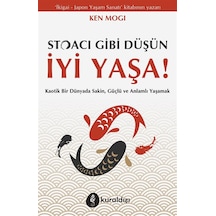 Stoacı Gibi Düşün İyi Yaşa / Ken Mogi