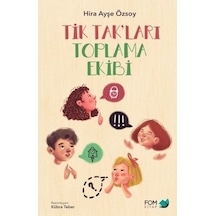 Tik Tak'ları Toplama Ekibi - Hira Ayşe Özsoy - Fom Kitap