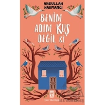 Benim Adım Kuş Değil Ki