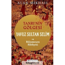 Kitapstore Tanrı'Nın Gölgesi Yavuz Sultan Selim Ve Bilinmeyen Hikayesi - ...