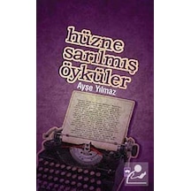 Hüzne Sarılmış Öyküler - Ayşe Yılmaz - Ötüken Neşriyat