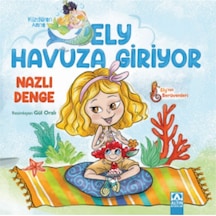 Yüzdüren Anne Ely Havuza Giriyor - Ely'nin Serüvenleri - Nazlı Denge - Altın Kitaplar