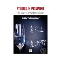 Studies in Pessimism The Essays of Arthur Schopenhauer - Arthur Schopenhauer - Platanus Publishing