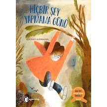 Hiç Bir Şey Yapmama Günü - Beatrice Alemagna - Aylak Kitap