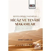Bestelerimle Nazariyat Hicaz Ve Tevabî Makamlar / Ahmet Şahin Ak