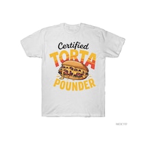 Flood Of Style Sertifikalı Torta Pounder Komik Meksika Yemeği Torta Pounder T-shirt Erkekler Kadınlar Için % Beyaz