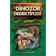 Dinozor Dedektifleri-Amazon Yağmur Ormanlarında - Stephanie Baudet - Peta