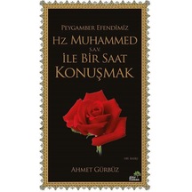 Peygamber Efendimiz Hz. Muhammed S.a.v. İle Bir Saat Konuşma...