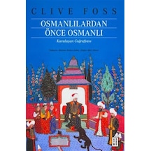 Osmanlılardan Önce Osmanlı / Kuruluşun Coğrafyası / Clive Foss