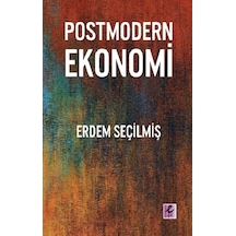 Postmodern Ekonomi  - Erdem Seçilmiş  - Efil Yayınevi Yayınları